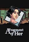 Cover image for the game A Fragment of Her