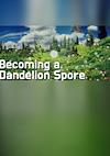 Cover image for the game Becoming a Dandelion Spore