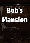 Cover image for the game Bob's Mansion