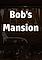 Cover image for the game Bob's Mansion