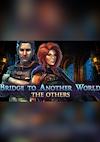 Cover image for the game Bridge to Another World: The Others - Collector's Edition