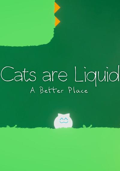 Cover image for the game Cats are Liquid: A Better Place