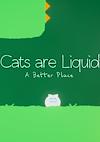 Cover image for the game Cats are Liquid: A Better Place