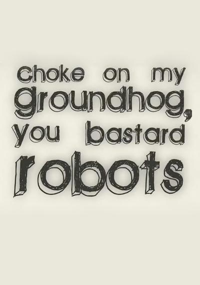 Cover image for the game Choke on my Groundhog, You Bastard Robots