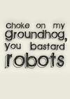 Cover image for the game Choke on my Groundhog, You Bastard Robots