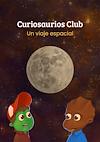 Cover image for the game Curiosaurios Club: Un Viaje Espacial