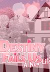 Cover image for the game Destiny Fails Us: A New Life