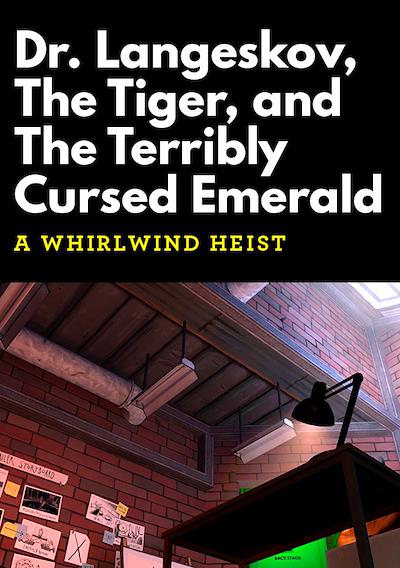 Cover image for the game Dr. Langeskov, The Tiger, and The Terribly Cursed Emerald: A Whirlwind Heist