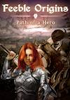 Cover image for the game Feeble Origins: Path of a Hero