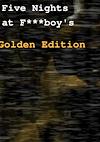 Cover image for the game Five Nights at F***boy's: Golden Edition