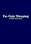 Cover image for the game I'm Only Sleeping