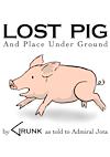 Cover image for the game Lost Pig (And Place Under Ground)