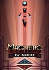 Cover image for the game Magnetic By Nature