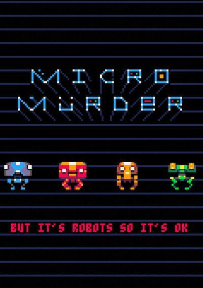 Cover image for the game Micro Murder: But It's Robots So It's OK