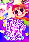 Cover image for the game My Card Is Better Than Your Card!