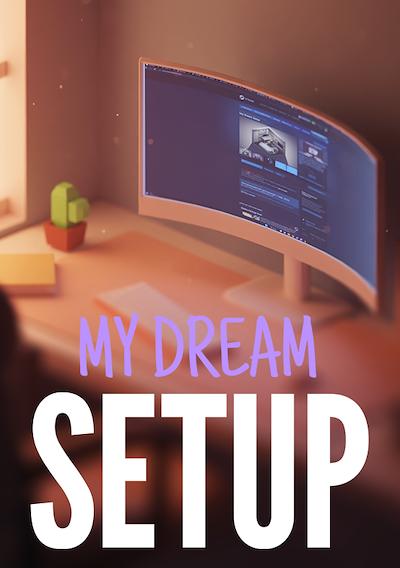 Cover image for the game My Dream Setup