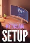 Cover image for the game My Dream Setup