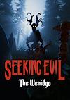 Cover image for the game Seeking Evil: The Wendigo