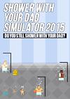 Cover image for the game Shower With Your Dad Simulator 2015: Do You Still Shower With Your Dad?