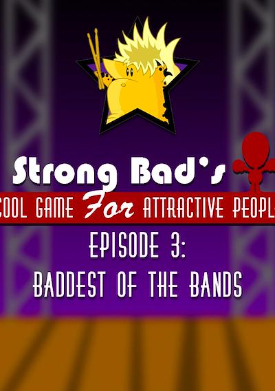 Cover image for the game Strong Bad's Cool Game for Attractive People Episode 3: Baddest of the Bands