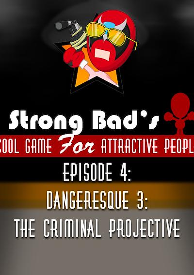 Cover image for the game Strong Bad's Cool Game for Attractive People Episode 4: Dangeresque 3 - The Criminal Projective