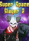 Cover image for the game Super Space Slayer 2