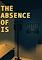 Cover image for the game The Absence of Is