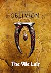 Cover image for the game The Elder Scrolls IV: Oblivion - The Vile Lair