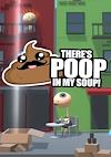 Cover image for the game There's Poop In My Soup