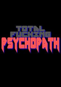 Cover image for the game Total Fucking Psychopath