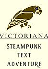 Cover image for the game Victoriana - Steampunk Text Adventure