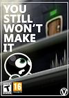 Cover image for the game You Still Won't Make It